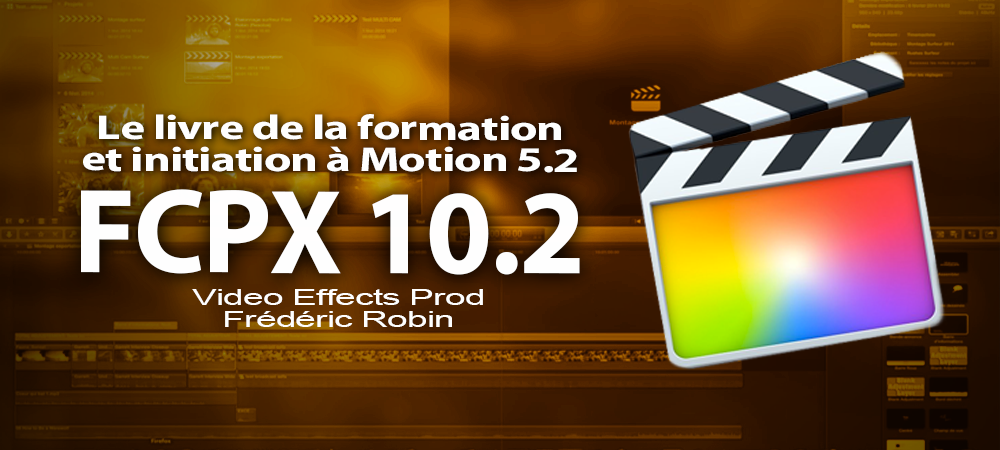 Le livre de la formation à FCPX 10.2 et introduction à Motion 5.2