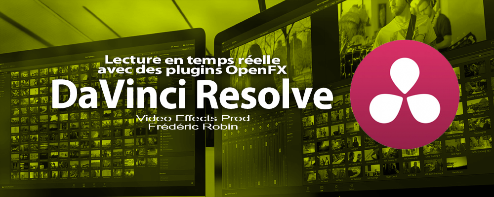 DaVinci Resolve 12 : lecture temps réelle avec des plugins OpenFX