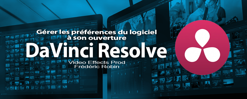 Davinci Resolve 12 : Gérer les préférences à l'ouverture du logiciel (#video3)