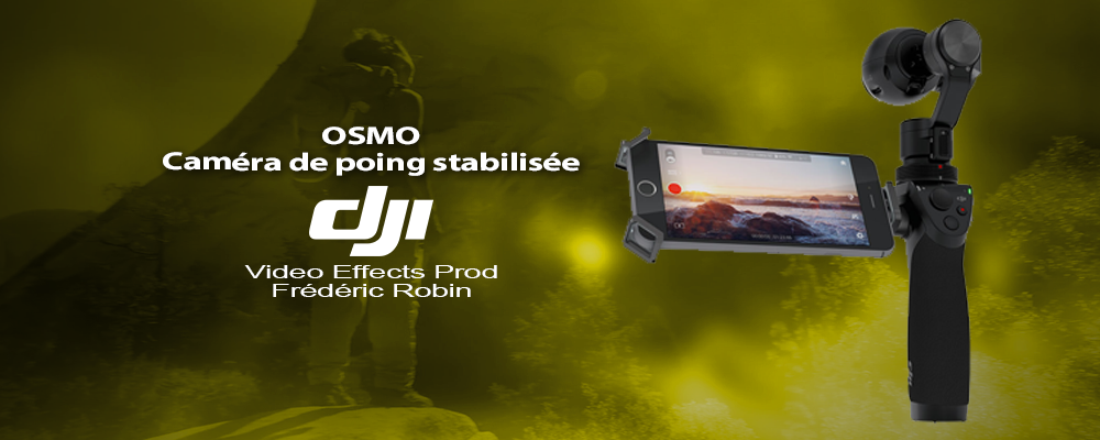 DJI : Osmo Une caméra de poing stabilisée 3 axes
