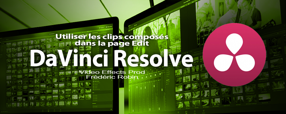 DaVinci Resolve 12 : Utiliser les clips composés (#video31)