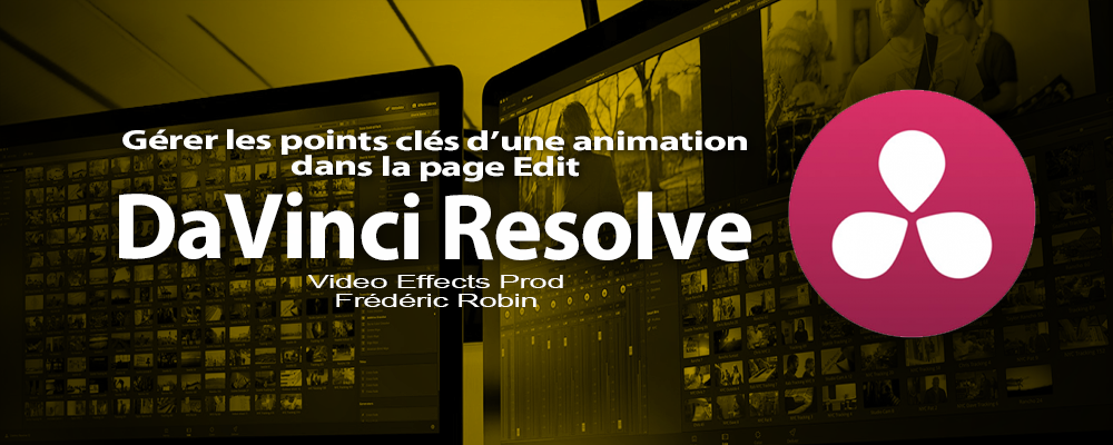 DaVinci Resolve 12 : La gestion des points clés d'une animation (#video37)