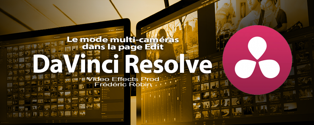 DaVinci Resolve 12 : Travailler avec le mode multi-caméras (#video41)
