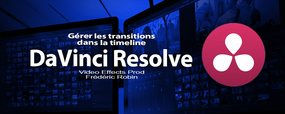 DaVinci Resolve 12 : Gérer les transitions dans la timeline (#video45)
