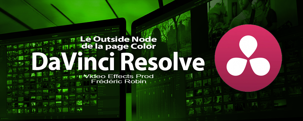 DaVinci Resolve 12 : Le Outside Node (#video53)