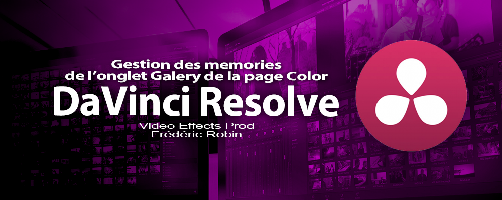 DaVinci Resolve 12 : Gestion des memories de l'onglet Galery (#video66)