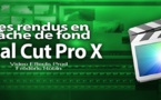 FCPX 10.1 : Les rendus en tâche de fond (video 28)