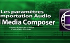 Avid Media Composer 7 : Paramètres d'importation de l'audio