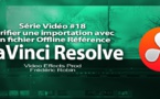 DaVinci Resolve 11 : Vérifier un import XML avec un Offline Reference #18