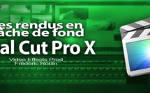 FCPX 10.1 : Les rendus en tâche de fond (video 28)