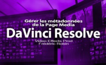 DaVinci Resolve 12 : Gérer les métadonnées dans la page média (#video13)